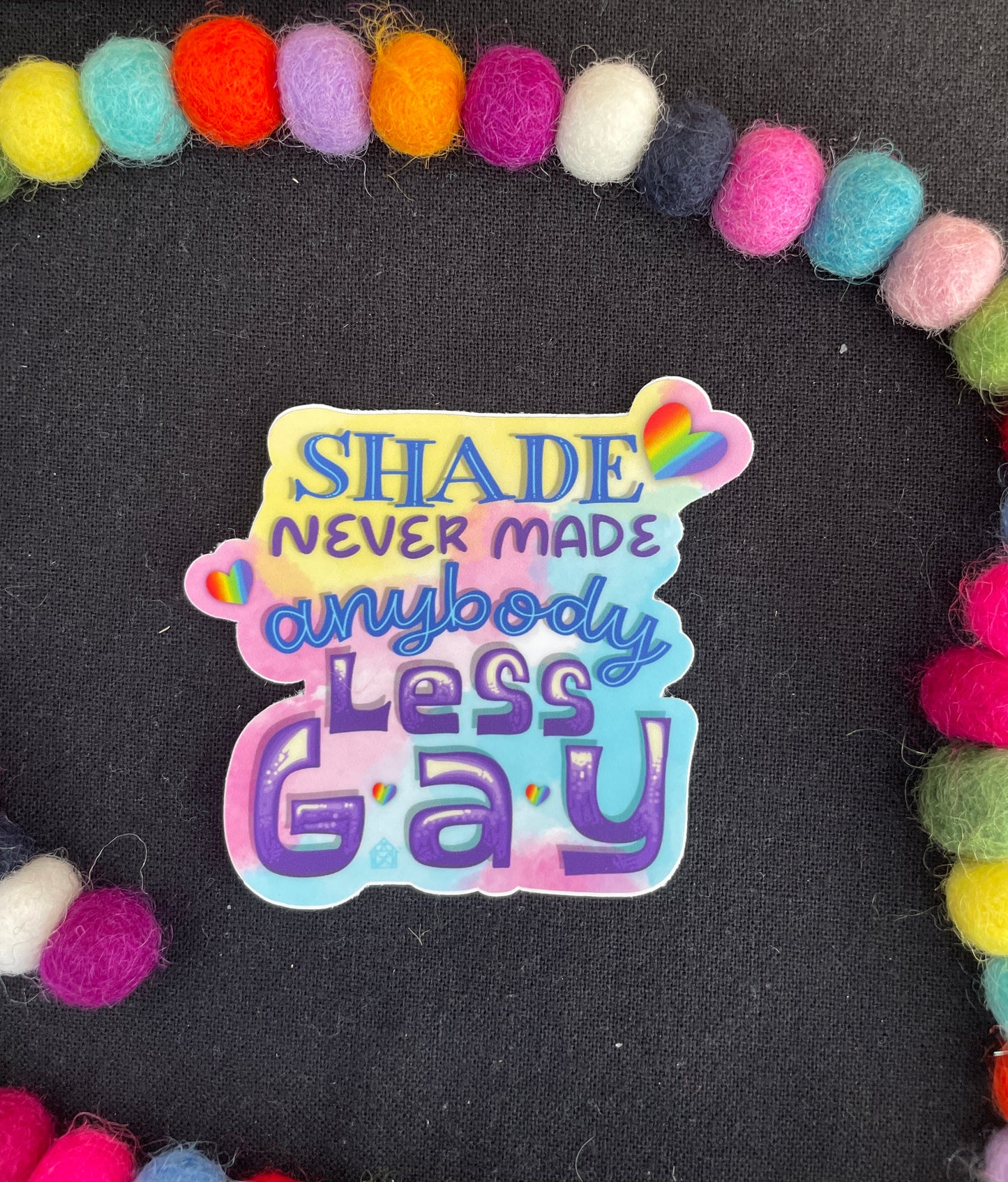 Shade Never Made Anybody Less Gay Handlettered Rainbow Sticker