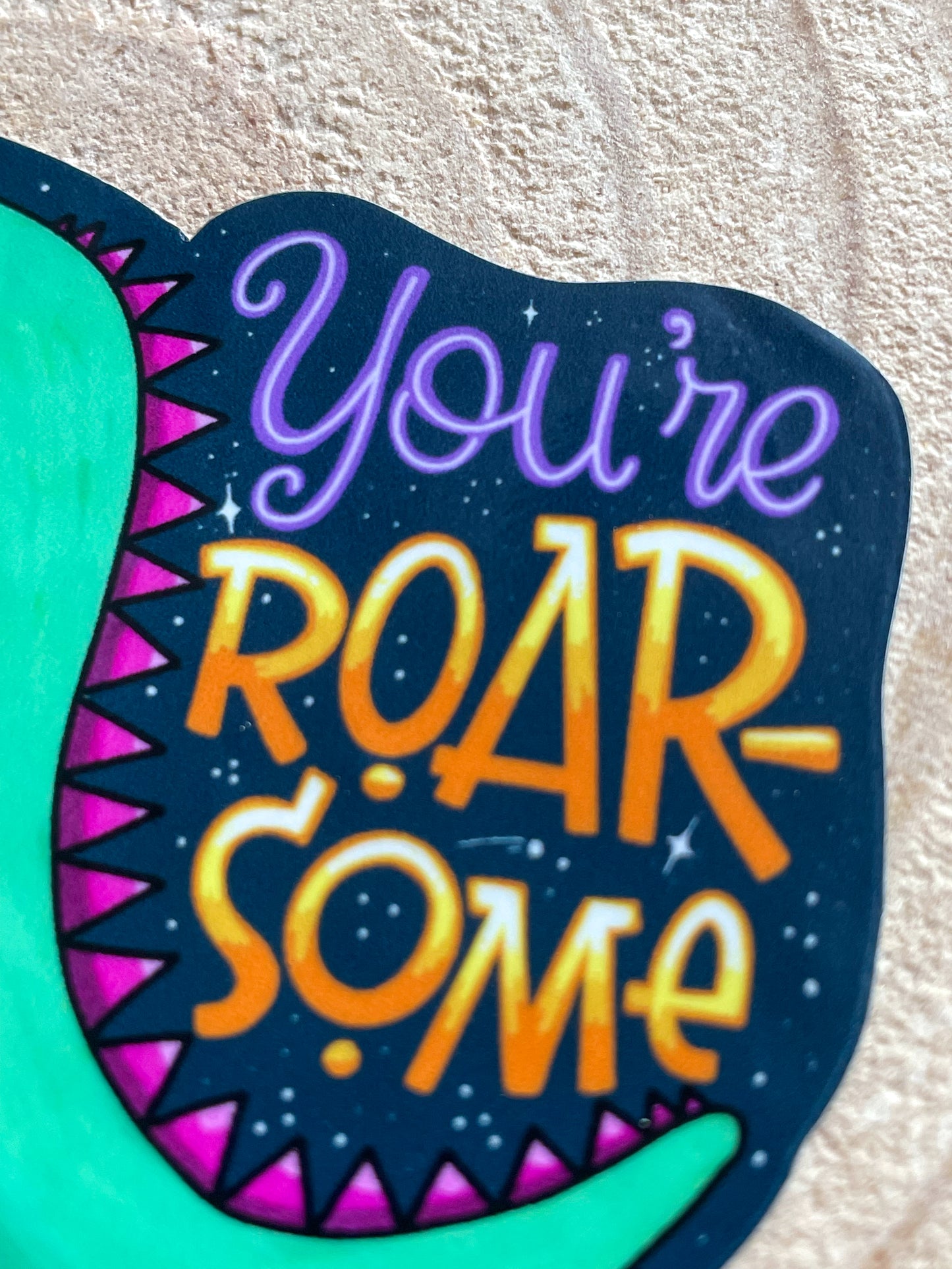 You're Roarsome T-Rex Sticker