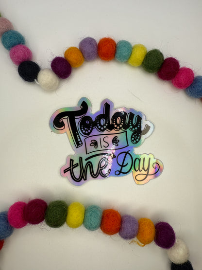 “Today is the Day” Holographic Sticker – Inspirational & Waterproof