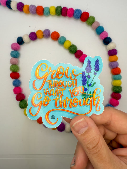 Grow Through What You Go Through Sticker – Hand Lettered Vinyl Decal with Lavender Art