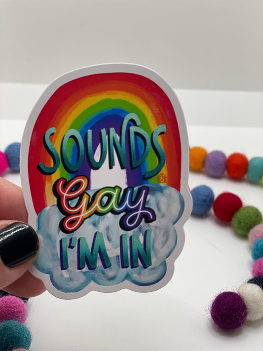 Sounds Gay I'm In Rainbow Sticker
