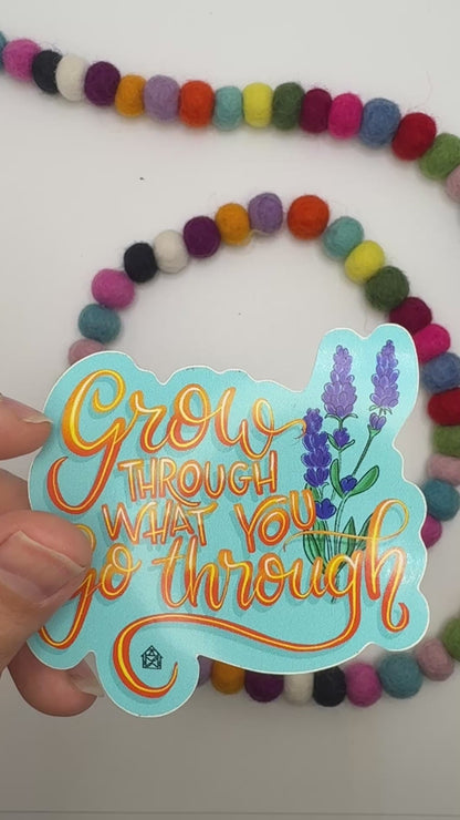 Grow Through What You Go Through Sticker – Hand Lettered Vinyl Decal with Lavender Art