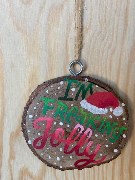 I'm freaking Jolly Christmas Wood Slice Ornament